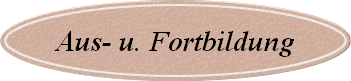 Aus- u. Fortbildung