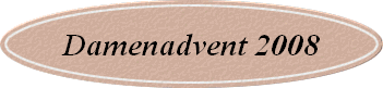Damenadvent 2008
