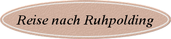 Reise nach Ruhpolding