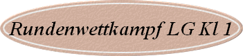 Rundenwettkampf LG Kl 1