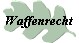 Waffenrecht